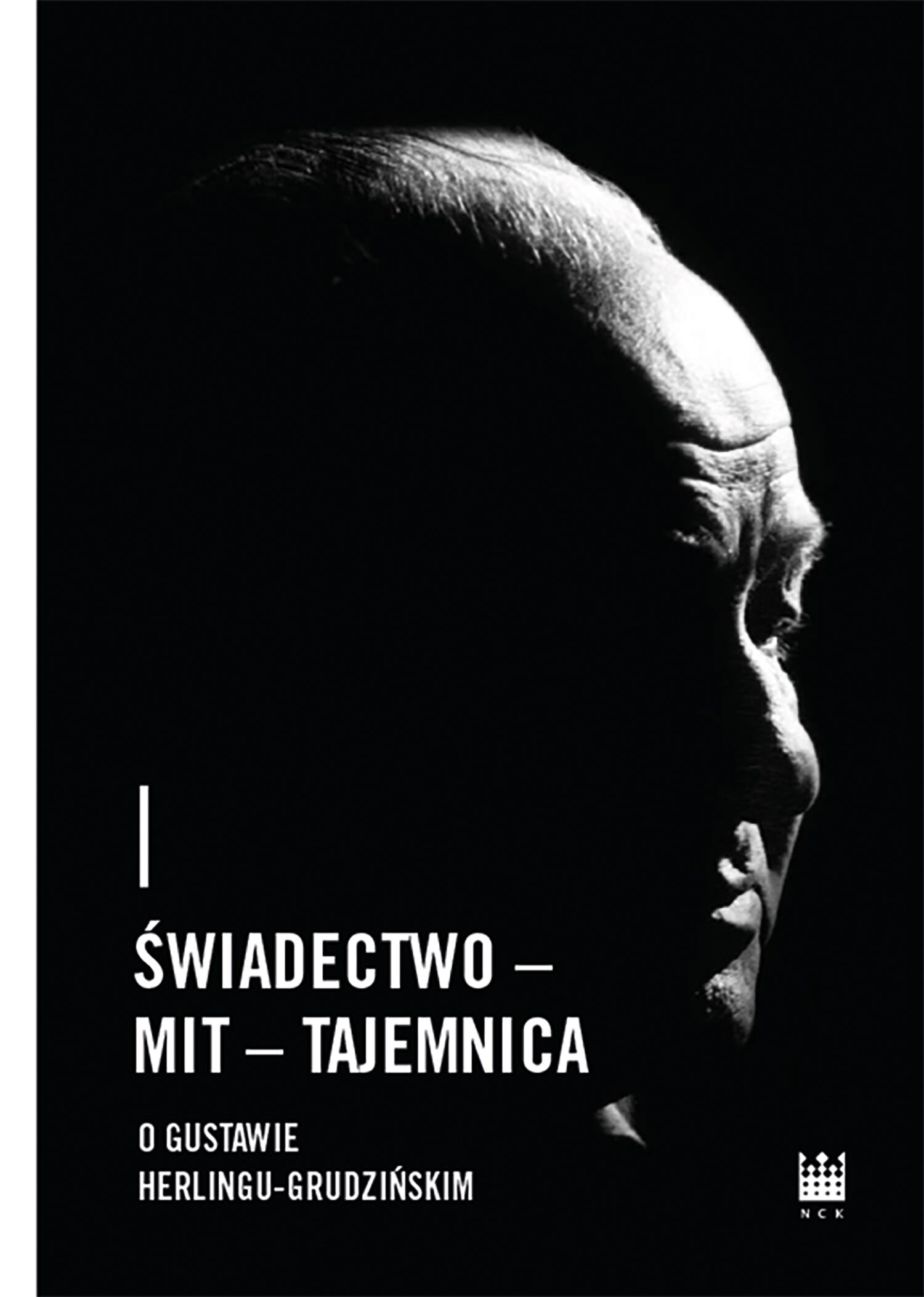 Świadectwo – Mit – Tajemnica. O Gustawie Herlingu-Grudzińskim (e-book)