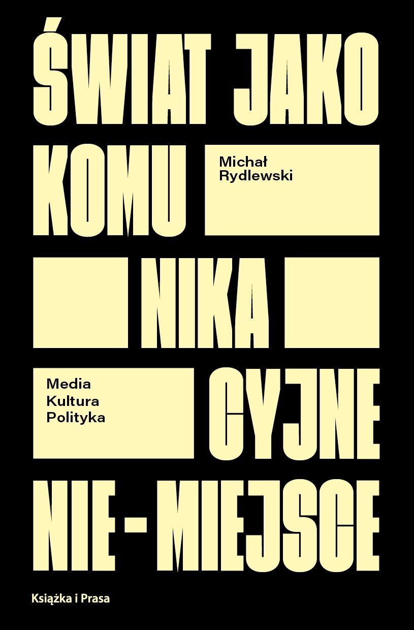 Świat jako komunikacyjne nie-miejsce. Media kultura polityka