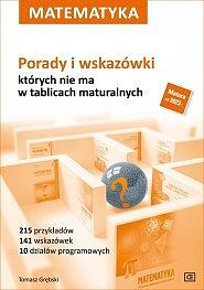 Matematyka porady i wskazówki,  których nie ma w tablicach maturalnych