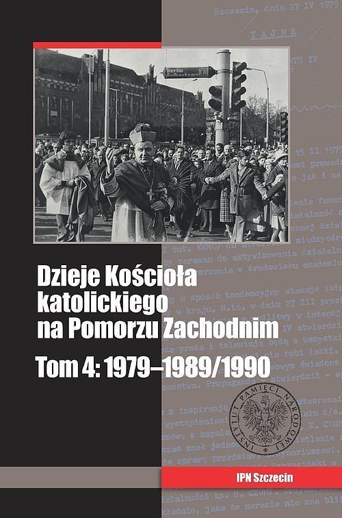 Dzieje Kościoła katolickiego na Pomorzu Zachodnim. Tom 4:1979-1989/1990