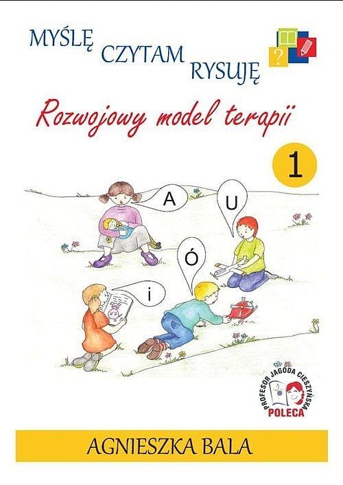Myślę, czytam, rysuję Rozwojowy model terapii Zeszyt 1