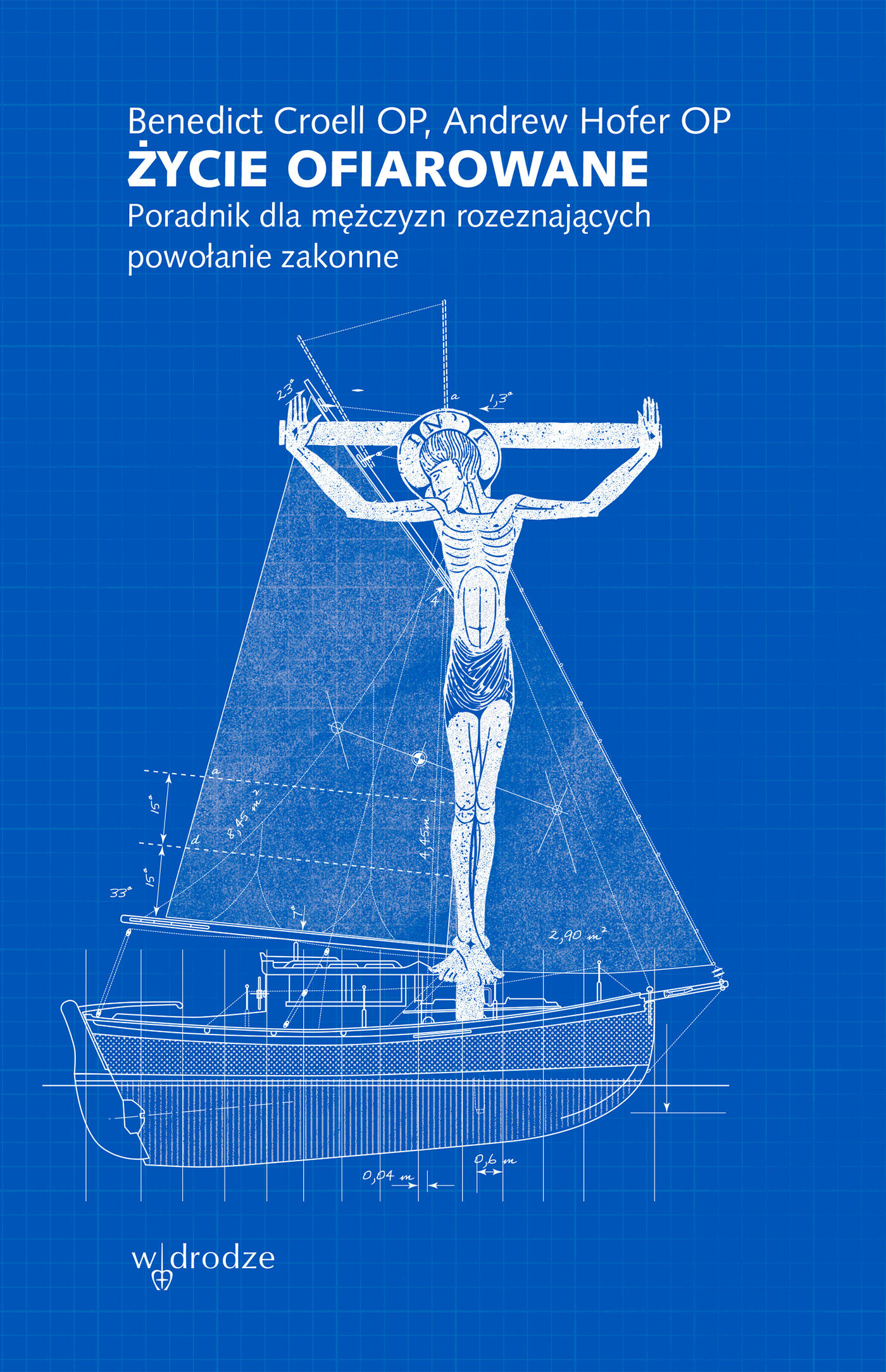 Życie ofiarowane. Poradnik dla mężczyzn rozeznających powołanie zakonne (e-book)