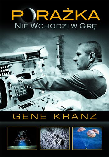 Porażka nie wchodzi w grę. Kontrola misji od programu Mercury do lotu Apollo 13 i później