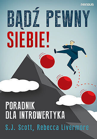 Bądź pewny siebie! Poradnik dla introwertyka