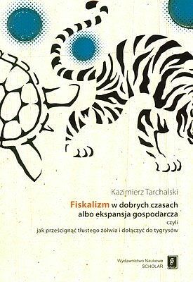 Fiskalizm w dobrych czasach albo ekspansja gospodarcza