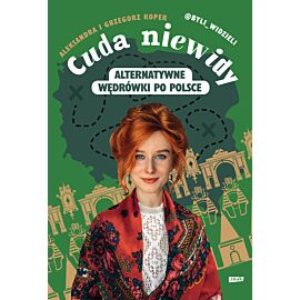Cuda niewidy. Alternatywne wędrówki po Polsce