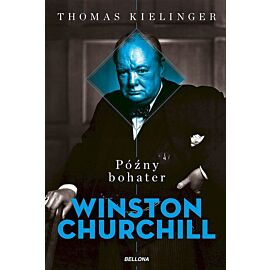 Późny bohater. Biografia Winstona Churchilla