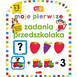 Moje pierwsze zadania przedszkolaka. Akademia mądrego dziecka