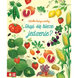Wielka księga wiedzy. Skąd się bierze jedzenie?