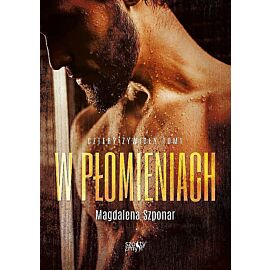 W płomieniach. Seria Cztery żywioły. Tom 1