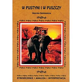 W pustyni i w puszczy Henryka Sienkiewicza. Streszczenie analiza interpretacja