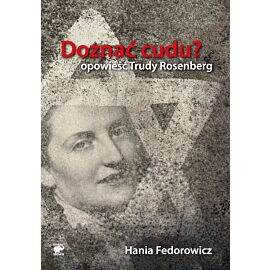 Doznać cudu? Opowieść Trudy Rosenberg