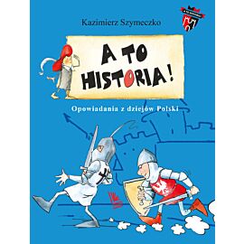 A to historia. Opowiadania z dziejów Polski
