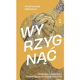 Wyrzygnąć Wiersze i poematy metafizyczno-katatoniczne