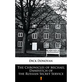 The Chronicles of Michael Danevitch of the Russian Secret Service (e-book)