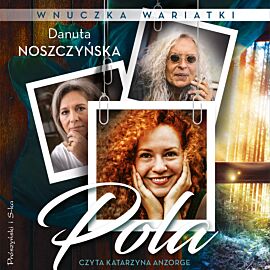 Wnuczka wariatki. Pola (audiobook MP3)