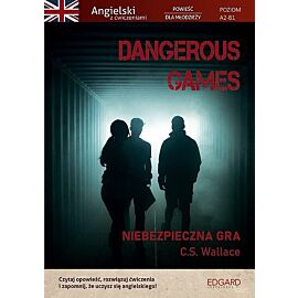 Dangerous Games. Angielski z ćwiczeniami. Powieść dla młodzieży Wyd. 2