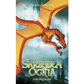 Ucieczka Groźby. Saga Skrzydła ognia. Księga 8