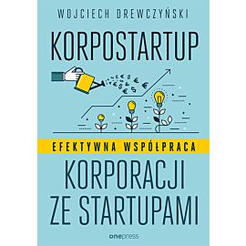 Korpostartup. Efektywna współpraca korporacji ze startupami (e-book)