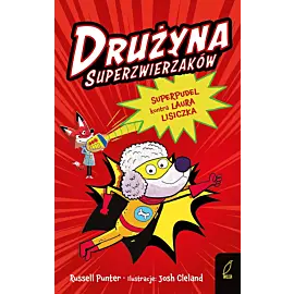 Drużyna superzwierzaków. Superpudel kontra Laura Lisiczka. Tom 2