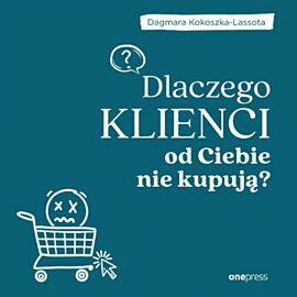 Dlaczego klienci od Ciebie nie kupują? (audiobook MP3)