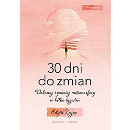 30 Dni do Zmian Dokonaj życiowej metamorfozy w kilka tygodni