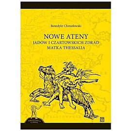 Nowe Ateny. Jadów i czartowskich zdrad matka Thessalia