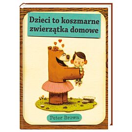 Dzieci to koszmarne zwierzątka domowe