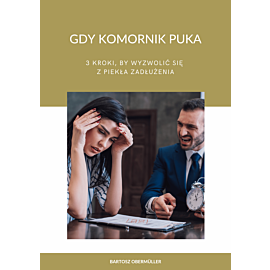 Gdy komornik puka - 3 kroki, by wyzwolić się z piekła zadłużenia (e-book)
