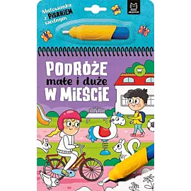 Malowanka z pisakiem wodnym. Podróże małe i duże. W mieście