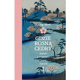 Gdzie rosną cedry. Zapiski z wędrówki przez Japonię