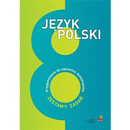 Język polski przygotowanie do egzaminu ósmoklasisty zestawy zadań dla klasy 8 szkoła podstawowa