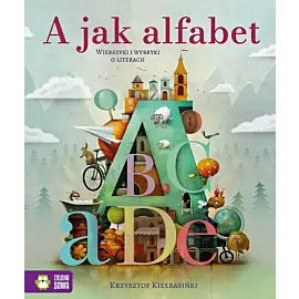 A jak alfabet. Wierszyki i wybryki o literach