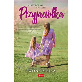Przyjaciółka. Miasteczko Anielin. Tom 1