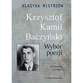 Klasyka mistrzów Krzysztof Kamil Baczyński Wybór poezji