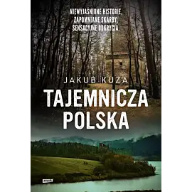 Tajemnicza polska. Niewyjaśnione historie, zapomniane skarby, sensacyjne odkrycia wyd. Specjalne