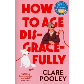 How to Age Disgracefully