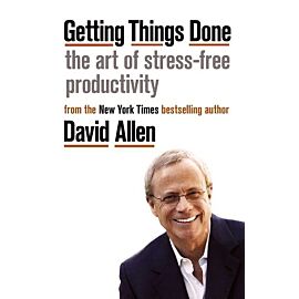 Getting Things Done: The Art of Stress-free Productivity