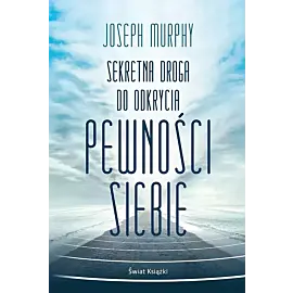 Sekretna droga do odkrycia pewności siebie (wydanie pocketowe)