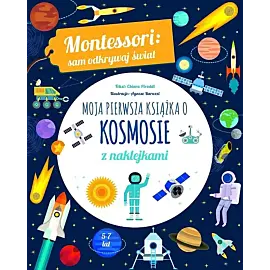 Montessori: sam odkrywaj świat. Moja pierwsza książka o kosmosie