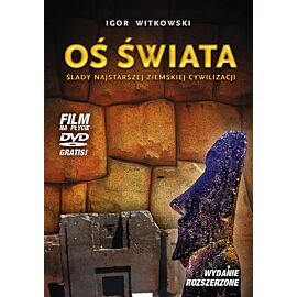 Oś świata. Ślady najstarszej ziemskiej cywilizacji (wydanie rozszerzone)