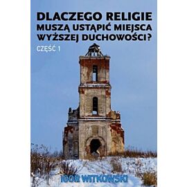 Dlaczego religie muszą ustąpić miejsca wyższej duchowości. Część 1