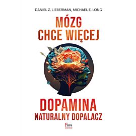 Mózg chce więcej Dopamina Naturalny dopalacz