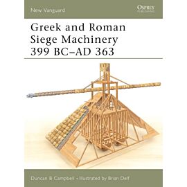 Greek and Roman Siege Machinery 399 BC-AD 363