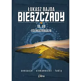 Bieszczady To co najważniejsze