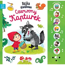 Naciśnij i posłuchaj! Bajka dźwiękowa. Czerwony Kapturek