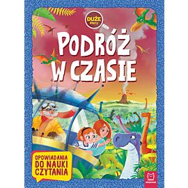 Podróż w czasie. Duże litery. Opowiadania do nauki czytania