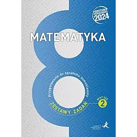 Matematyka Przygotowanie do egzaminu ósmoklasisty Zestawy zadań Wersja 2