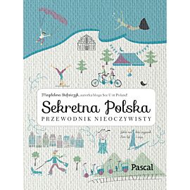 Sekretna Polska.Przewodnik nieoczywisty