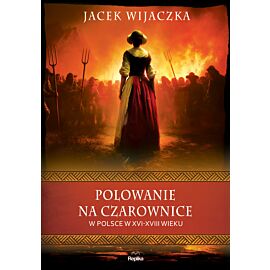 Polowanie na czarownice w Polsce w XVI–XVIII wieku